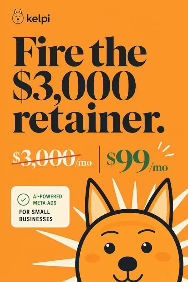 Kelpi ad creative: Fire the $3,000 retainer