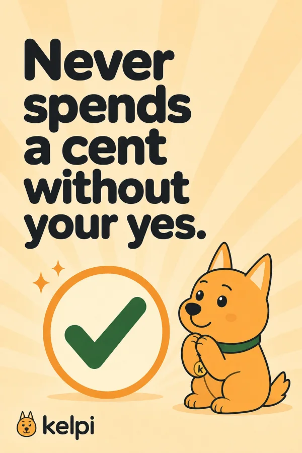 Kelpi ad creative: Never spends a cent without your yes